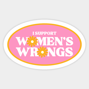 I support women's wrongs Sticker